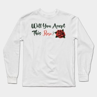 Will You Accept This Rose Long Sleeve T-Shirt